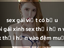 sex gái việt có bầu Cặp đôi gái xinh sex thổi hồn vào đêm muộn