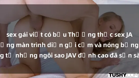 sex gái việt có bầu Thưởng thức sex JAV idol miễn phí: Những màn trình diễn gợi cảm và nóng bỏng từ những ngôi sao JAV đỉnh cao đã sẵn sàng để bạn khám phá.